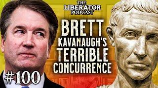 Brett Kavanaughs Pontius PilateEsque Dobbs Concurrence The Liberator Podcast 100 [upl. by Kneeland635]