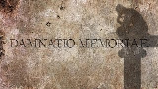 Damnatio Memoriae [upl. by Aicatsan535]