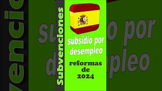 Subsidios Desempleo Reforma 2024 ESPAÑA [upl. by Prowel]