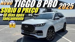 NOVO TIGGO 8 PRO 2025 JÁ SUBIU O PREÇO apenas 10 dias após o lançamento E agora [upl. by Born]