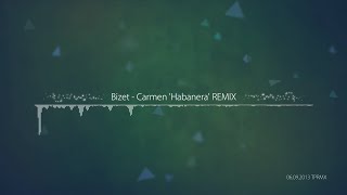 TPRMX Bizet  Carmen Habanera REMIX [upl. by Iba]