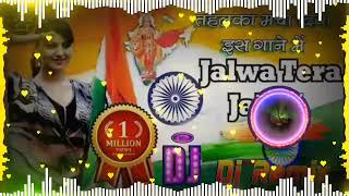 Jalwa Jalwa Hindustan ki kasam 15 August independence day Dj remix song [upl. by Honebein159]