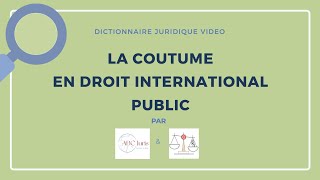 COUTUME en droit international public 🔤 [upl. by Elttil]