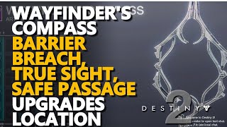 Wayfinders Compass Upgrades Destiny 2 Requires Barrier Breach True Sight Safe Passage ability [upl. by Nnairrehs]