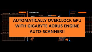 How to Automatically Overclock GPU with Gigabyte Aorus Engine [upl. by Fayina]