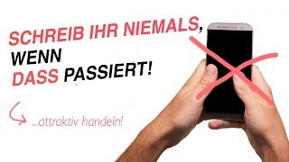 3 Situationen in denen du ihr NIEMALS SCHREIBEN solltest  Frauen verliebt machen [upl. by Tremml]