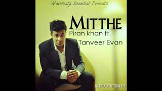 Mitthe  Tanveer Evan  Piran Khan [upl. by Itra]