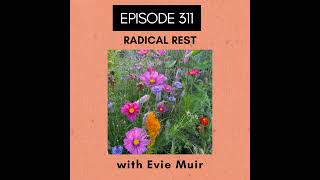 Episode 311 Radical Rest [upl. by Noside]