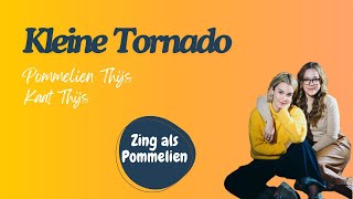 Pommelien Thijs amp Kaat Thijs  Kleine Tornado zing als Pommelien [upl. by Ecnaled]