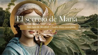 El Secreto de Maria  San Luis María Grignion de Montfort Audio libro completo [upl. by Cynar]