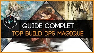 ► BUILD TOP DPS MAGIQUE  GUIDE COMPLET  OCTOPATH TRAVELER [upl. by Annaicul]