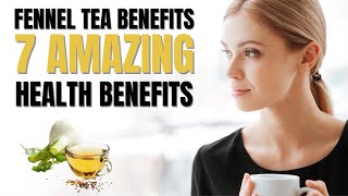 Fennel Tea Benefits 7 Amazing Health Benefits of Fennel Tea [upl. by Noired]