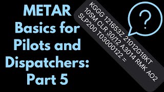 METAR Basics Part 5 Remarks amp Codes  Pilots Aircraft Dispatchers Aviation Weather Flight Review [upl. by Brightman]