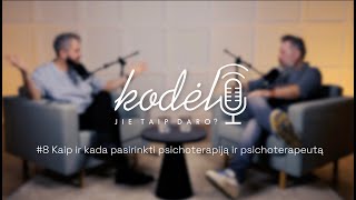 Kodel jie taip daro 8 Kaip ir kada pasirinkti psichoterapiją ir psichoterapeutą [upl. by Edmon]