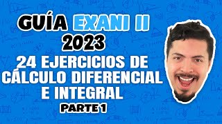 Guía EXANI II 2023 24 ejercicios reales de Cálculo Diferencial e Integral parte 1 de 2 [upl. by Liba]