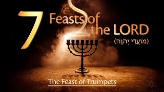 The Seven Feasts of the LORD  The Feast of Trumpets זִכְרוׂן תְרוּעָה  רֹאש הַשָנָה [upl. by Meekar]