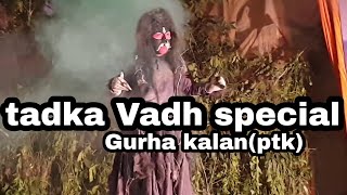 Tadka Vadh Gurha Kalan  Day 4  Ram Leela Gurha Kalan Pathankot [upl. by Ertsevlis]