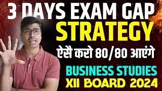 3 Days Exam Gap Strategy to score 8080 in Business studies  Class 12 Board exam 2024  MUST WATCH [upl. by Susanna]