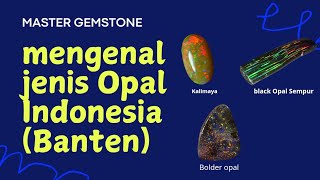 MENGENAL JENIS OPAL INDONESIA BANTEN MasterGemstone [upl. by Assenahs]