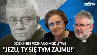 DZIĘKI NIEJ POZNANO MODLITWĘ quotJEZU TY SIĘ TYM ZAJMIJquot [upl. by Bedelia]