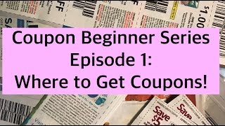 Where to get Coupons Couponing 101 for Newbies Coupon Beginner Series Episode 1 [upl. by Rollins]