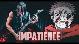 IMPATIENCE quotDIVERGENT FISTquot METAL REMIX COVER  ITADORI YUJI THEME  JUJUTSU KAISEN OST [upl. by Phelgen894]