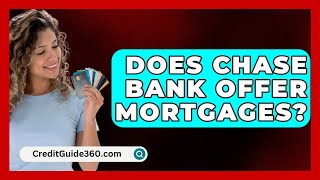 Does Chase Bank Offer Mortgages  CreditGuide360com [upl. by Darell415]