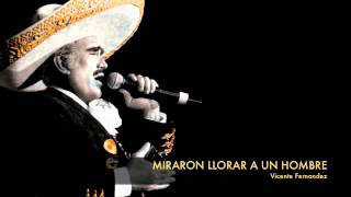 Vicente Fernandez  Miraron Llorar A Un Hombre [upl. by Melosa257]