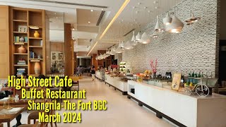 ShangrilaThe Fort quotHigh Street Cafe Buffet Restaurantquot in BGC  March 2024 [upl. by Adnowat]