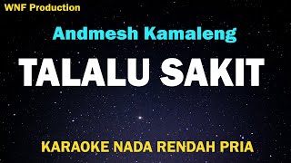 Andmesh  Talalu Sakit Karaoke Nada Rendah Pria [upl. by Bianchi]