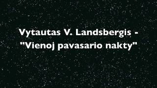 Vytautas V Landsbergis  quotVienoj pavasario naktyquot [upl. by Aoh]