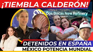 ¡TIEMBLA CALDERÓN Detienen a 14 en ESPAÑA México potencia MUNDIAL gracias a AMLO Claudia sigue [upl. by Igor]