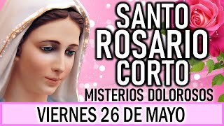 Santo Rosario Corto de hoy Viernes 26 de Mayo 2023 🍒 Misterios Dolorosos 🍒 Rosario a la Virgen María [upl. by Muriel752]