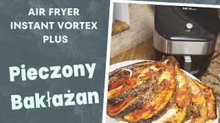 Zapiekany bakłażan w Air Fryer Instant Vortex Plus  Eggplant in Air Fryer [upl. by Amat]