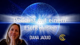 Podcast mit einem Lichtwesen Folge 20 Diana Jaouid [upl. by Hayton]