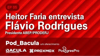 PodBacula  Ep 05  Heitor Faria entrevista Flávio Rodrigues Presidente ABEPPRODERJ [upl. by Annaert212]