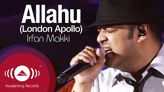 Irfan Makki  Allahu  Awakening Live At The London Apollo [upl. by Joiner]