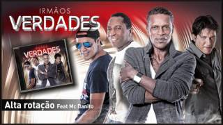 Irmãos Verdades  Alta rotação Feat Mc Danito [upl. by Eissac]