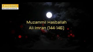 Bacaan Merdu Surah Ali Imran ayat 144146 oleh Muzammil Hasballah [upl. by Geer]