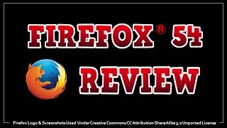 Firefox 54 Review 2017 [upl. by Lopez]