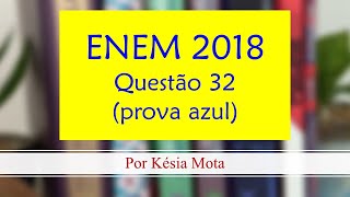 QUESTÃO 32 do ENEM 2018 prova azul [upl. by Salmon]