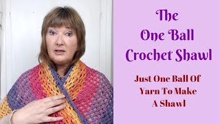 The One Ball Crochet Shawl  Make A Shawl From 1 Ball Of Yarn [upl. by Clara]