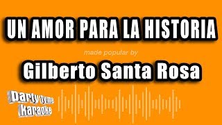 Gilberto Santa Rosa  Un Amor Para La Historia Balada Versión Karaoke [upl. by Nnayd]