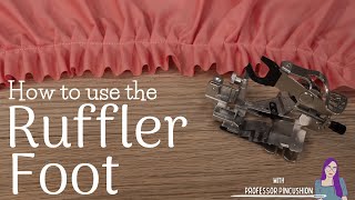 How to Use a Ruffler Foot  Adjustment and Setting  SA565 [upl. by Lallage]