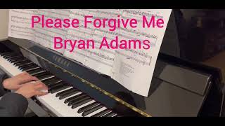 Please Forgive Me piano  Bryan Adams [upl. by Einatsed]