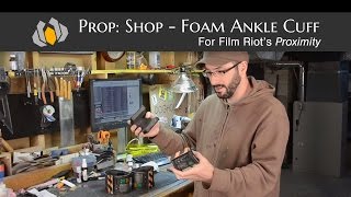 Proximitys Ankle Cuff Foam Fabrication Prop Build [upl. by Teddie]