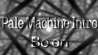 Pale Machine Intro  Bo en looped [upl. by Kalbli644]