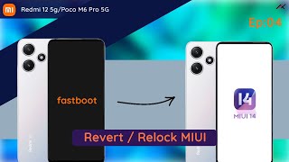 Redmi 12 5G  POCO M6 Pro 5G  Ep04 How to Flash  Revert back to MIUI  lock bootloader [upl. by Lusa]