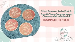 Cricut Summer Series Part 8  Easy amp Cheap Wood Coaster Using Infusible Ink [upl. by Eintruoc]