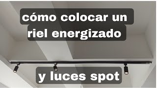 Cómo ♒ COLOCAR un riel 😱 ENERGIZADO🔥y LUCES SPOT🔥 [upl. by Manvell]